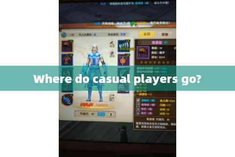 Where do casual players go?