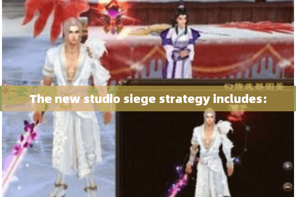 The new studio siege strategy includes: